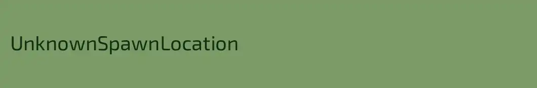 UnknownSpawnLocation