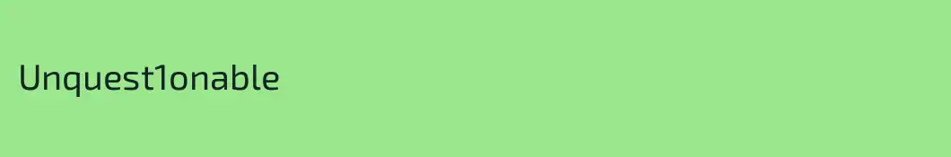 Unquest1onable
