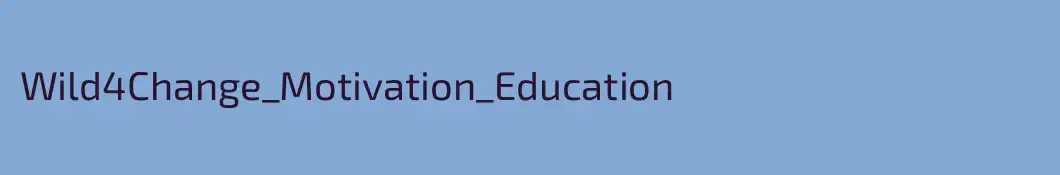 Wild4Change_Motivation_Education