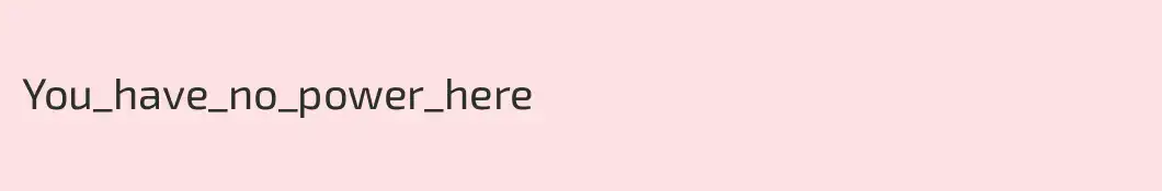 You_have_no_power_here