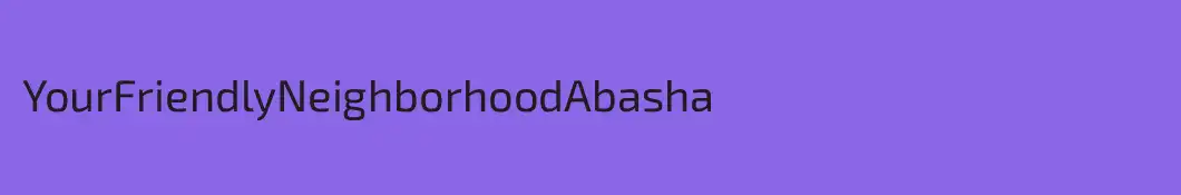 YourFriendlyNeighborhoodAbasha