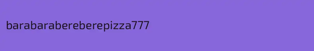 barabarabereberepizza777