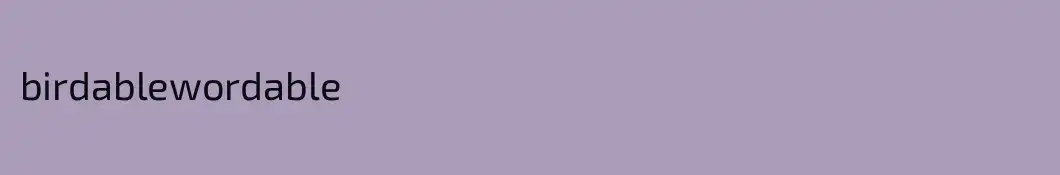 birdablewordable