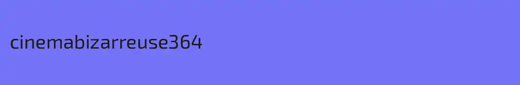 cinemabizarreuse364