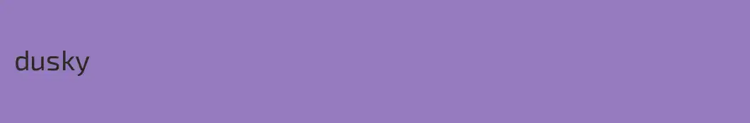 dusky
