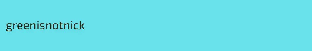 greenisnotnick