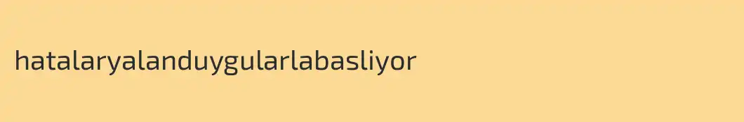 hatalaryalanduygularlabasliyor