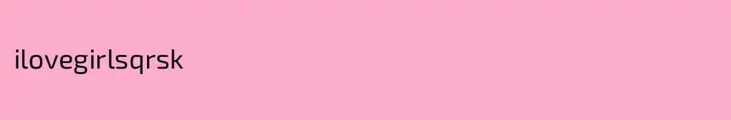 ilovegirlsqrsk