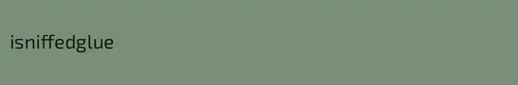 isniffedglue