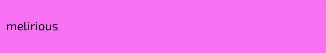 melirious