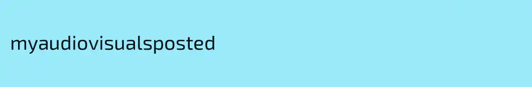 myaudiovisualsposted