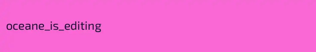 oceane_is_editing