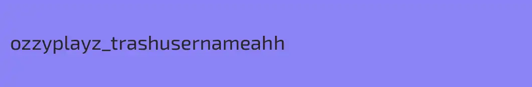 ozzyplayz_trashusernameahh