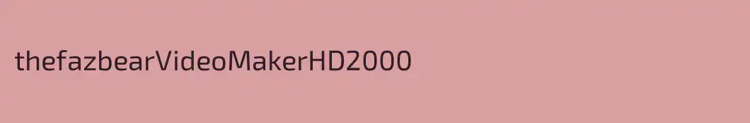 thefazbearVideoMakerHD2000