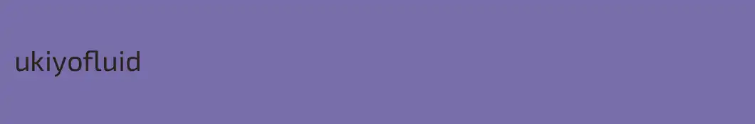 ukiyofluid