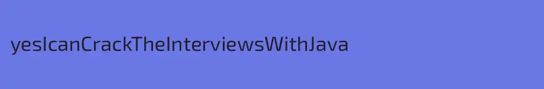 yesIcanCrackTheInterviewsWithJava
