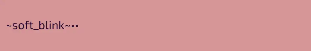 ~soft_blink~••