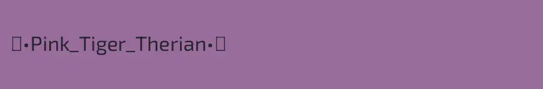 ★•Pink_Tiger_Therian•★