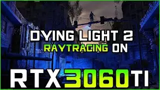 Dying Light 2 | RTX 3060 Ti FPS Test [MAX Settings + Ray Tracing]