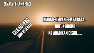 BILA KU PERGI - SEMATA
