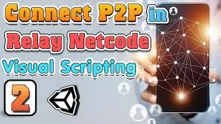How to connect Multiplayer P2P devices using Relay in Unity Visual Scripting Tutorial