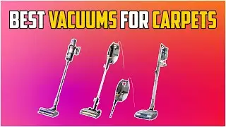 The 5 Best Vacuums For Carpets 2023