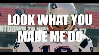 The Dynasty New England Patriots - Look What You Made Me Do #tombrady #taylorswift