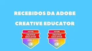 Recebidos da Adobe - Creative Educator Level 1 e 2