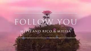 MitiS x Rico & Miella - Follow You | Ophelia Records