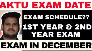 AKTU EXAM Date Out ?? | Aktu Btech 1st Year 2nd Year Exam Updates News | AKTU LATEST UPDATE