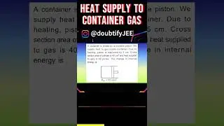 A container is closed by a movable piston. We supply heat to gas inside container...| Doubtify JEE