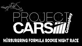 Project CARS - Formula Rookie Night Race at the Nürburgring