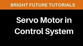 Servo motor in control system | Basics of servo motor | ControlSystem