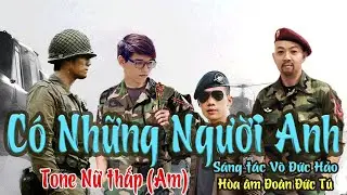 karaoke Có Những Người Anh, sáng tác Võ Đức Hảo, hòa âm Đoàn Đức Tú, giọng Nữ thấp