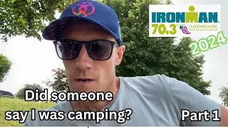 Ironman Luxembourg 2024 - Part 1 - Am I really Camping?