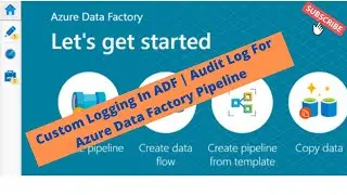Custom Logging in ADF | Audit log For ADF | Dynamic table load with ADF