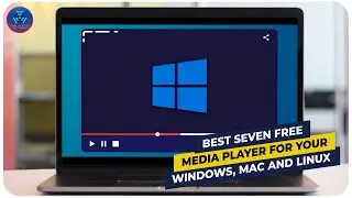 Best SEVEN Free Media Player For Your Windows, Mac And Linux
