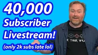 40,000 Subscriber Livestream! (Only 2.6k subscribers late lol)