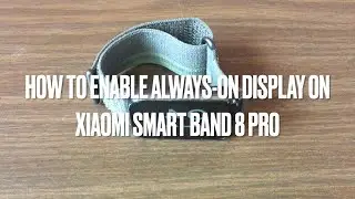 Xiaomi Watch 8 Pro - how to enable the always-on display