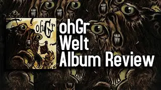 Welt Is Another Record From Ohgr That I Just Don't Love - Ohgr Welt Album Review