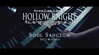 Hollow Knight - Soul Sanctum (DK's Musicbox Cover)