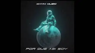 POR QUE ASI SOY - @MAYKI_MUSIC  (Audio Oficial)