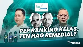 THE DERBY #01 : PEP RANKING KELAS, TEN HAG REMEDIAL