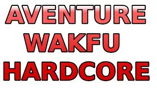 AVENTURE WAKFU HARDCORE #4
