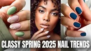 THE 10 BEST & CLASSIEST SPRING 2025 NAIL TRENDS TO TRY