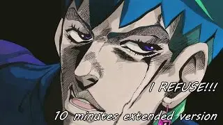Kishibe Rohan - BUT I REFUSE! - 10 minutes extended