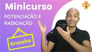 Minicurso de potenciação e radiciação