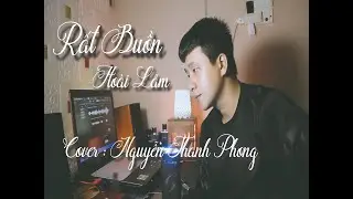 Rất Buồn | Hoài Lâm | Nguyễn Minh Cường |COVER| P-st Nguyễn Thanh Phong