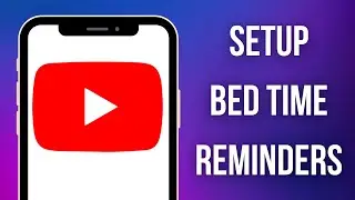 How to setup bed time reminder YouTube app - Simple Guide