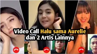 Video Call Halu sama Aurelie VIRAL! dan 2 Artis Lainnya